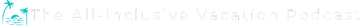 The All-Inclusive Vacation Podcast Logo